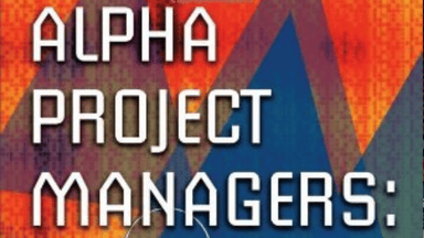 Alpha Project Managers: What the top 2% know that everyone else does not